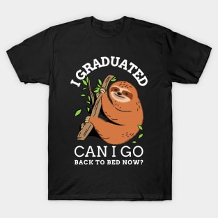 I graduated can I go back to bed now sloth T-Shirt